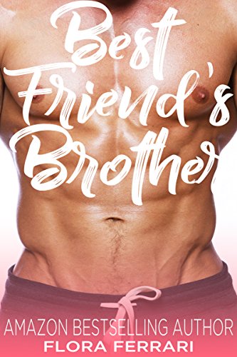 !Best Best Friend's Brother: An Older Man Younger Woman Romance (A Man Who Knows What He Wants Book 63) [P.D.F]
