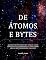 Livro De Átomos e Bytes: Quando Extraterrestres Vieram Fazer Contato Eles Tinham Mais A Nos Dizer Do Que Poderíamos Imaginar