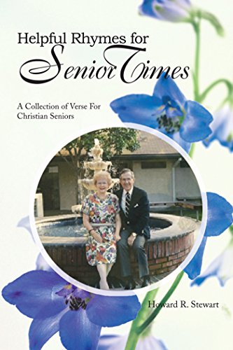 Helpful Rhymes for Senior Times: A Collection of Verse for Christian Seniors by Howard R. Stewart