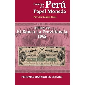Catalogo de Billetes del Banco La Providencia 1862: Catalogo de Papel Moneda del Peru (Spanish Edition)