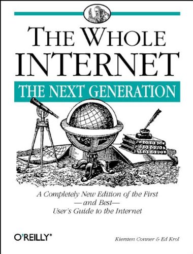 The Whole Internet: The Next Generation (Whole Internet User's Guide and Catalog)