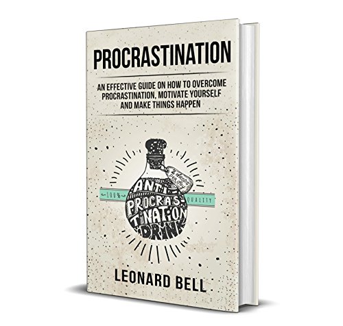 B.O.O.K Procrastination: An Effective Guide On How To Overcome Procrastination, Motivate Yourself And Make T K.I.N.D.L.E
