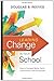 Leading Change in Your School: How to Conquer Myths, Build Commitment, and Get Results