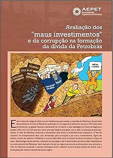 Avaliação dos "maus investimentos" e da corrupção na formação da dívida da Petrobrás (Revista da Aepet)