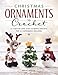 Christmas Ornaments to Crochet: 31 Festive and Fun-to-Make Designs for a Handmade Holiday by Megan Kreiner