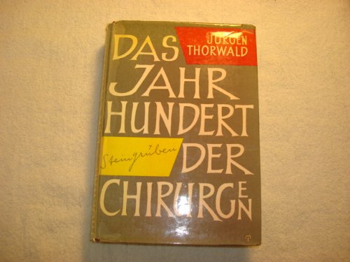 Das Jahrhundert Der Chirurgen, Nach Den Papieren Meines Großvaters, Des Chirurgen H. St. Hartmann
