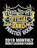 This Is My Official Band Practice Book 2019 Monthly Weekly Calendar Planner: Simple and Practical Schedule Organizer For Music Lovers (Band Practice Nerd 2019 Planners) by Adam And Marky