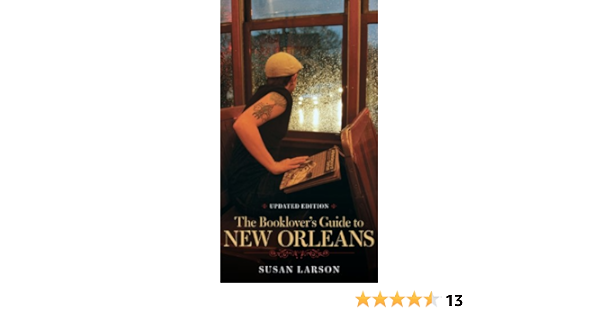 Amazon Com The Booklover S Guide To New Orleans Ebook Larson Susan Kindle Store Amazon Com The Booklover S Guide To New Orleans Ebook Larson Susan Kindle Store