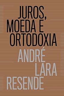 Livro Juros, moeda e ortodoxia: Teorias monetárias e controvérsias políticas