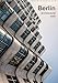 Berlin, architectural view 2016: Modern architecture in Berlin, photographically interpreted (Calven by 