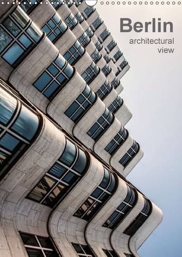 Berlin, architectural view 2016: Modern architecture in Berlin, photographically interpreted (Calven by 