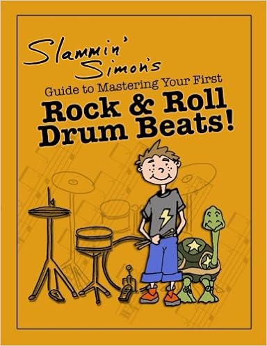 Slammin' Simon's Guide to Mastering Your First Rock & Roll Drum Beats!, by Slammin' Simon Mark Powers Slammin' Simon's Guide to Mastering Your First Rock & Roll Drum Beats!, by Slammin' Simon Mark Powers
