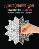 Adult Coloring Book: Starburst Designs: Bumper Edition 99+ Designs by 