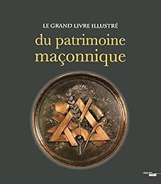 Le  grand livre illustré du patrimoine maçonnique
