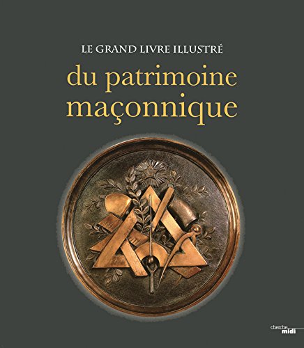 Le  grand livre illustré du patrimoine maçonnique