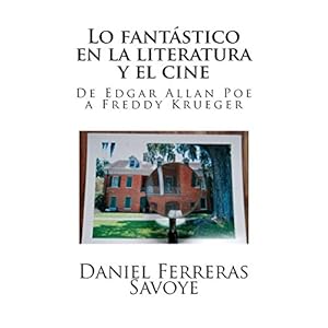 Lo fantástico en la literatura y el cine: De Edgar Allan Poe a Freddy Krueger (Spanish Edition)