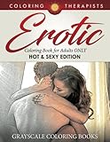 Erotic Coloring Book for Adults ONLY (Hot & Sexy Edition) | Grayscale Coloring Books by Coloring Therapist