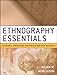 Ethnography Essentials: Designing, Conducting, and Presenting Your Research (Research Methods for the Social Sciences)