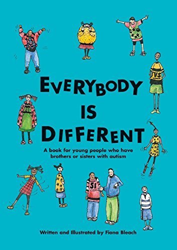 Everybody Is Different: A Book for Young People Who Have Brothers or Sisters With Autism by Fiona Bl by (Paperback)