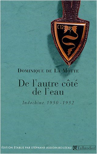 De l'autre côté de l'eau : (Indochine, 1950-1952) by Dominique de La Motte