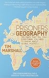 Prisoners of Geography: Ten Maps That Tell You Everything You Need to Know About Global Politics by Tim Marshall