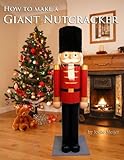 How to make a Giant Nutcracker by Joelle Meijer