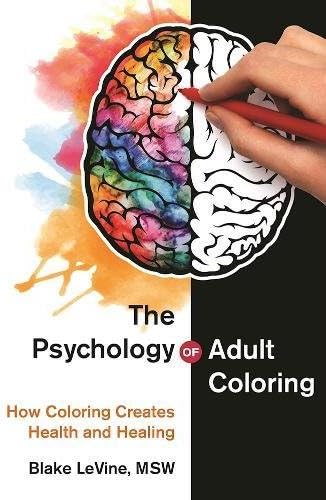 The Psychology of Adult Coloring: How Coloring Creates Health and Healing