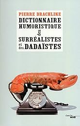 Dictionnaire humoristique de A à Z des surréalistes et des dadaïstes