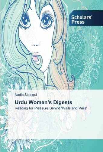 Urdu Women's Digests: Reading for Pleasure Behind 'Walls and Veils'