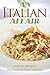An Italian Affair: The Essential Pasta Cookbook