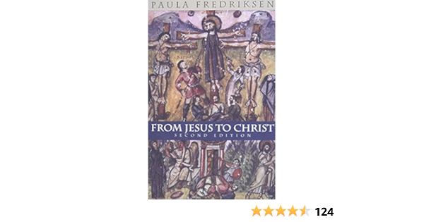 From Jesus To Christ The Origins Of The New Testament Images Of Christ Fredriksen Paula 9780300084573 Christianity Amazon Canada