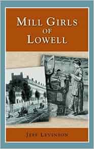 Mill Girls Of Lowell Perspectives On History Jeff