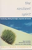 Paperback The Resilient Spirit: Transforming Suffering into Insight Book