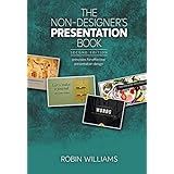Non-Designer's Presentation Book, The: Principles for effective presentation design