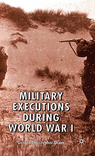 Military Executions during World War I by G. Oram