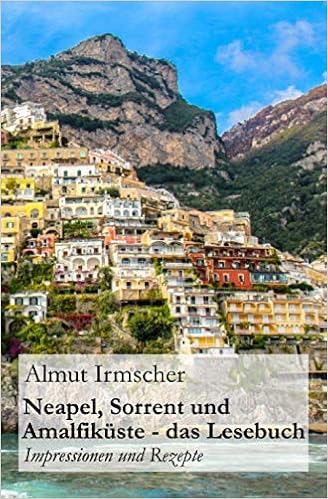 Neapel Sorrent Und Amalfikuste Impressionen Und Rezepte Amazon De Irmscher Almut Bucher