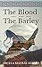 The Blood And The Barley (The Strathavon Saga) by Angela MacRae Shanks