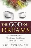 God of Dreams: Understanding the Meaning and Significance of Dreaming by