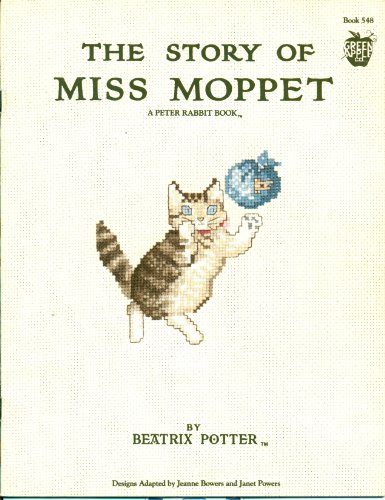 The Story of Miss Moppet (Counted Cross Stitch) by Beatrix Potter; adapted by Jean Bowers and Janet Powers (Paperback)