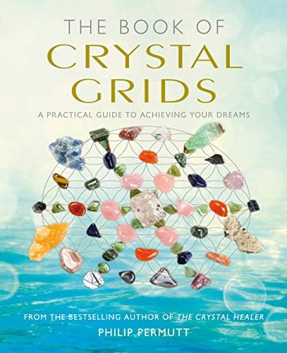 The Book of Crystal Grids: A practical guide to achieving your dreams (Philip Permutt's bibliography)