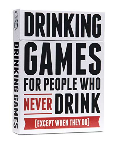 Drinking Games for People Who Never Drink Except When They Do [A Collection of 50 Drinking Games]