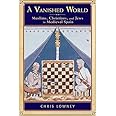 A Vanished World: Muslims, Christians, and Jews in Medieval Spain