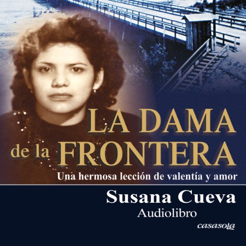 La dama de la frontera [The Lady of the Border] (Spanish Edition): Una hermosa lección de valentía y amor