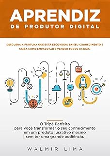 Livro Aprendiz de Produtor Digital: Descubra a Fortuna que Esta Escondida em Seu Conhecimento e Saiba Como Empacotar e Vender Todos os Dias