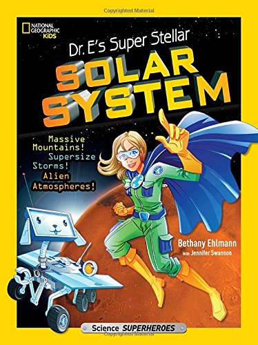 Dr. E's Super Stellar Solar System: Massive Mountains! Supersize Storms! Alien Atmospheres! (Science & Nature)