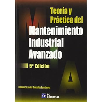 Teoria Y Practica Mantenimiento Industrial Avanzado (5ｦ Ed)