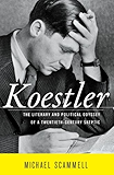 Koestler: The Literary and Political Odyssey of a Twentieth-Century Skeptic