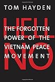 Hell No: The Forgotten Power of the Vietnam Peace Movement