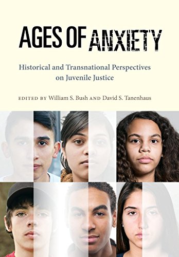 Ages of Anxiety: Historical and Transnational Perspectives on Juvenile Justice (Youth, Crime, and Justice)