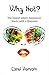 Why Not?: The island where happiness starts with a question by Carol Vorvain